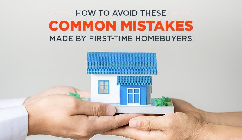 How first-time homebuyers can avoid the mistakes?