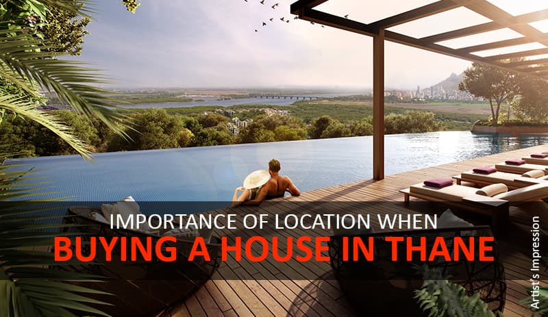 Importance of location when buying a house in thane