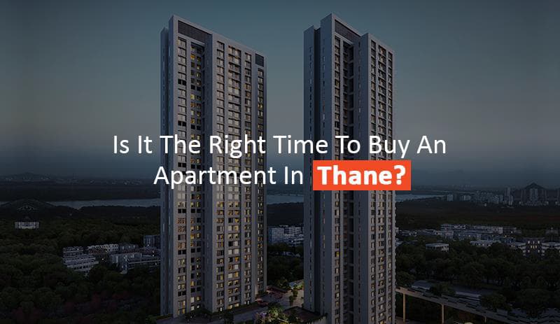 Is it the right time to buy an apartment in Thane?