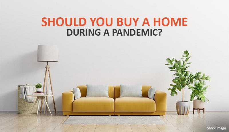Should you buy a home during a pandemic?