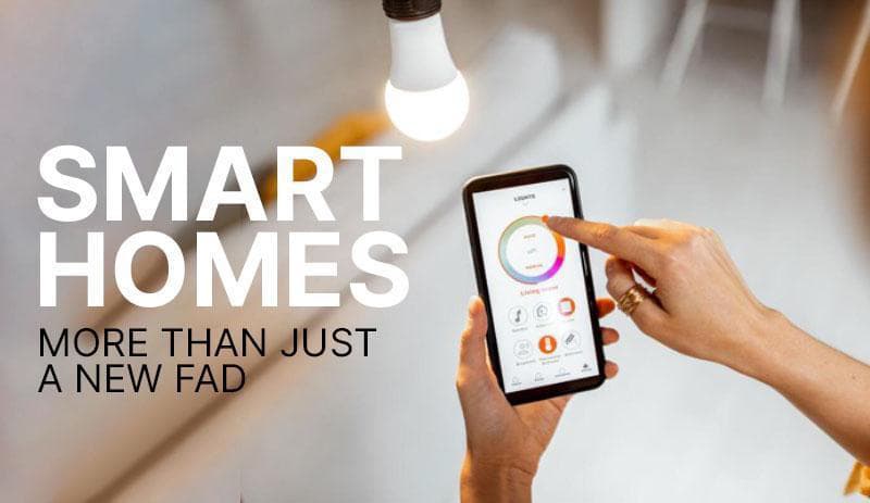 Smart homes: more than just a new fad
