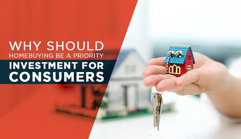 Why should homebuying be a priority investment for consumers